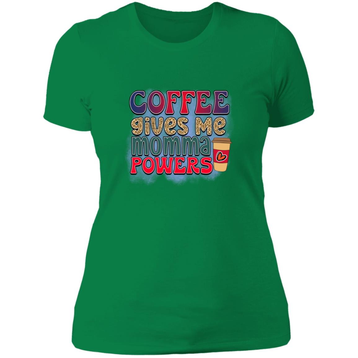 coffee gives me momma powers NL3900 Ladies' T-Shirt