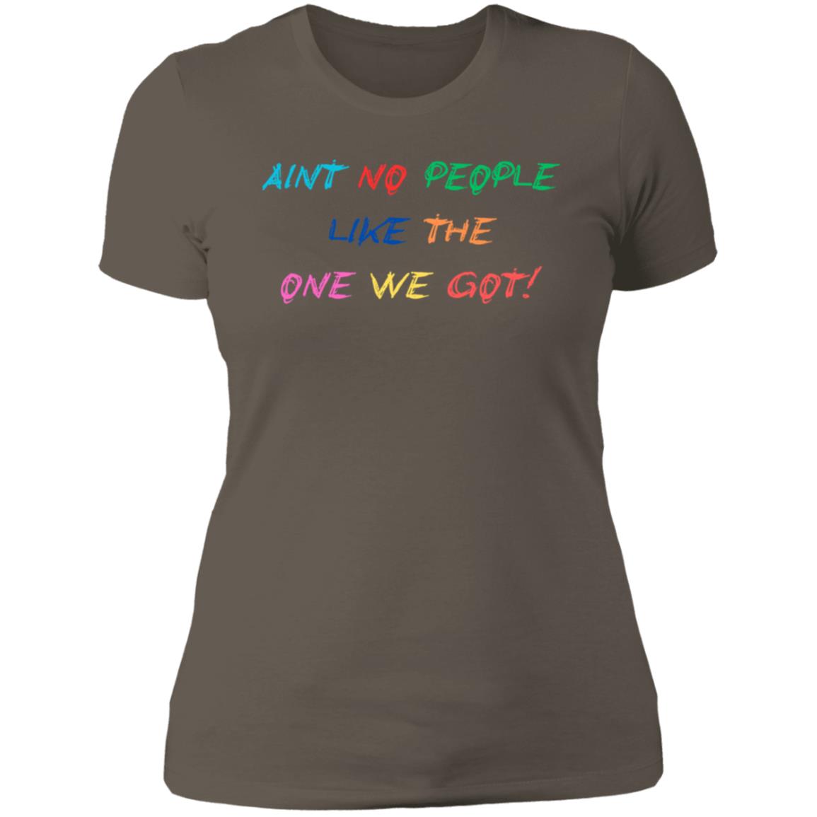AINT NO PEOPLE LIKE THE ONE WE GOT! NL3900 WOMEN /LADIES T SHIRTS