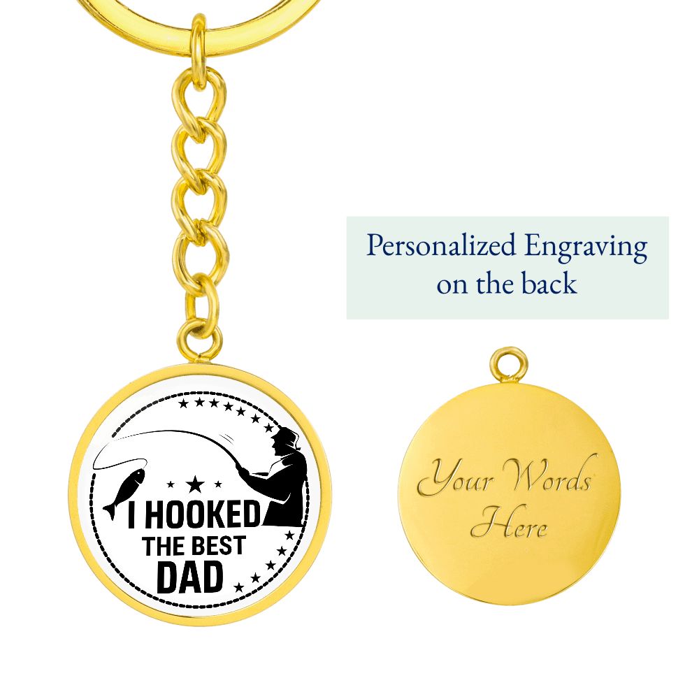 CIRCLE KEYCHAIN I HOOKED THE BEST DAD