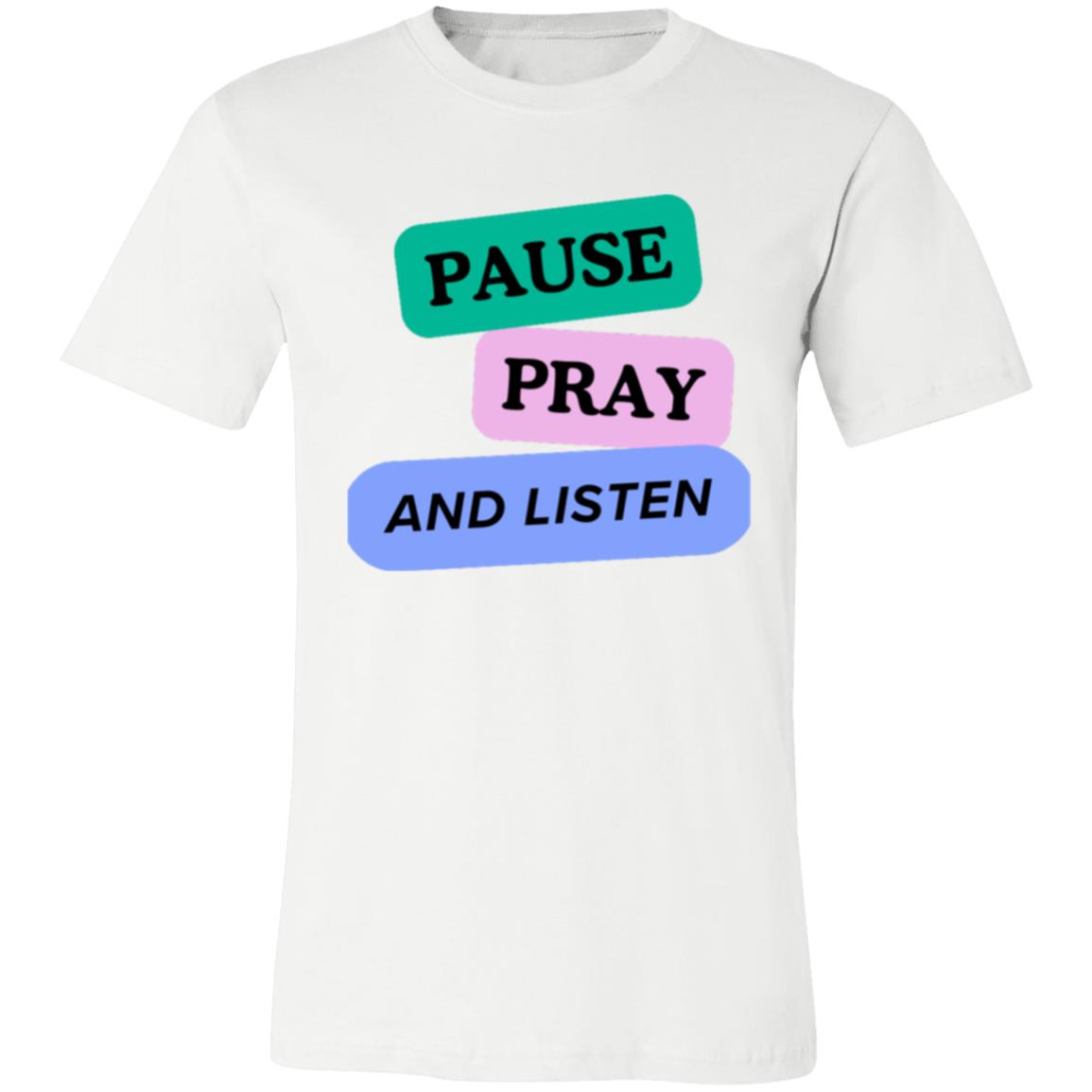 PAUSE PRAY AND LISTEN 3001C Unisex Jersey Short-Sleeve T-Shirt