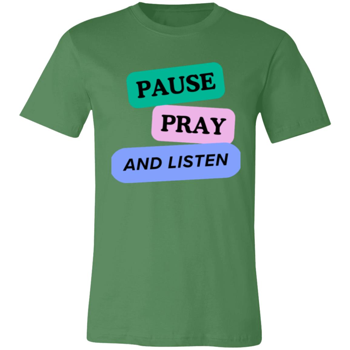 PAUSE PRAY AND LISTEN 3001C Unisex Jersey Short-Sleeve T-Shirt