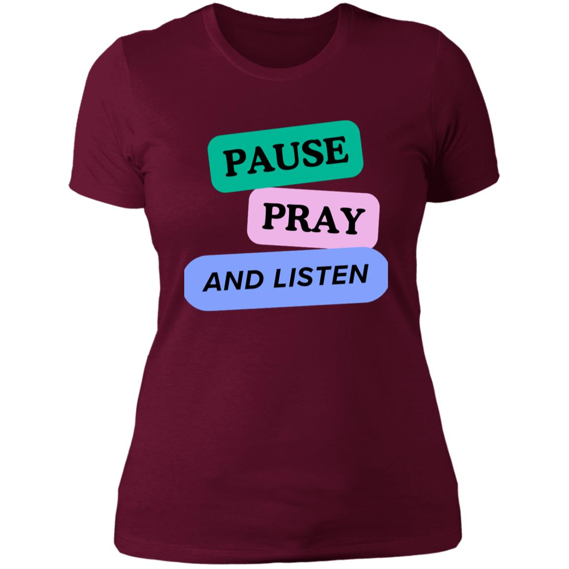 PAUSE PRAY AND LISTEN NL3900 Women/ Ladies'T-Shirt