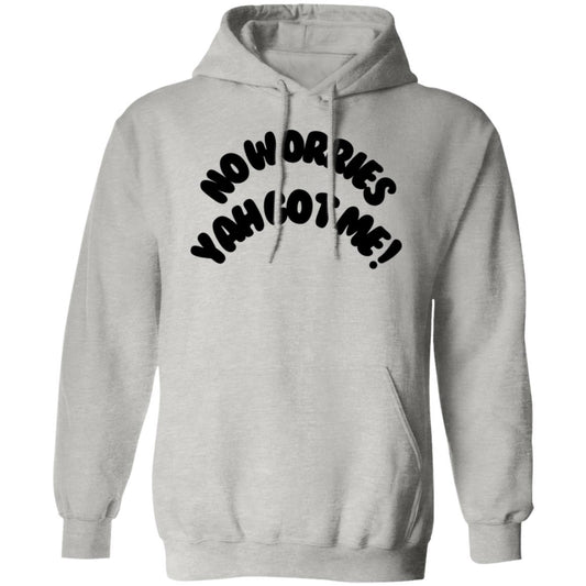 No Worries Yah Got Me! (1) G185 Gildan Pullover Hoodie The Kingdom Collection