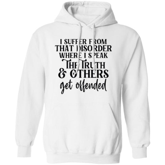 I SUFFER FROM THAT DISORDER I SPEAK TRUTH G185 Gildan Pullover Hoodie