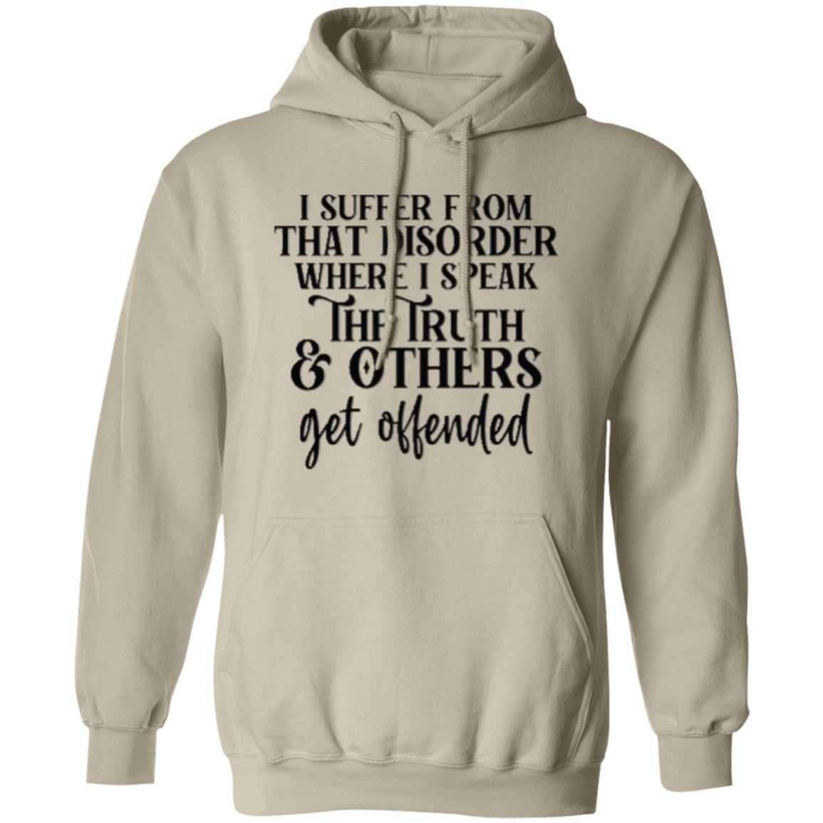 I SUFFER FROM THAT DISORDER I SPEAK TRUTH G185 Gildan Pullover Hoodie