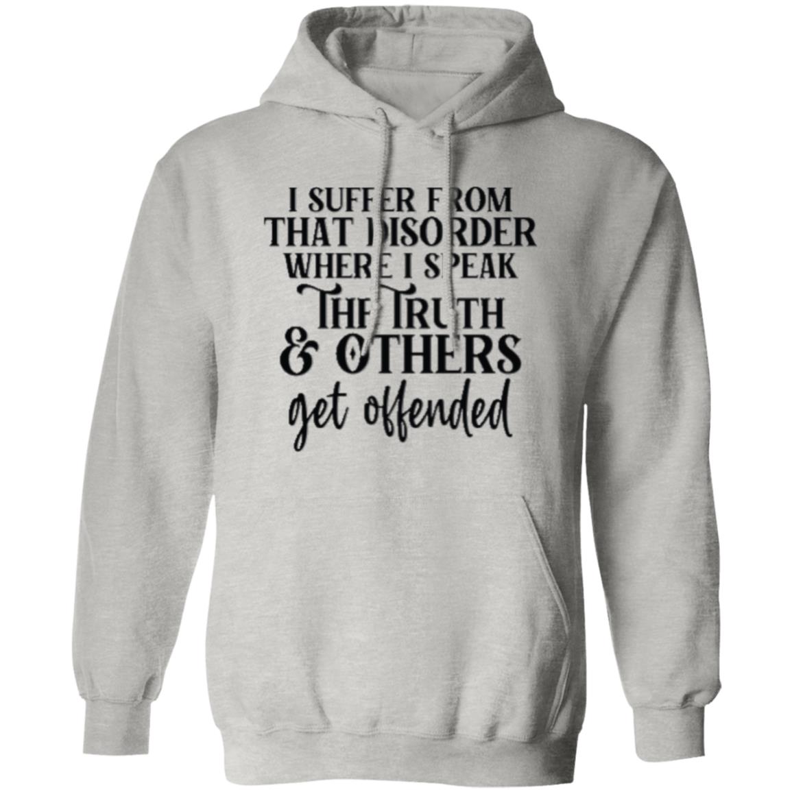 I SUFFER FROM THAT DISORDER I SPEAK TRUTH G185 Gildan Pullover Hoodie