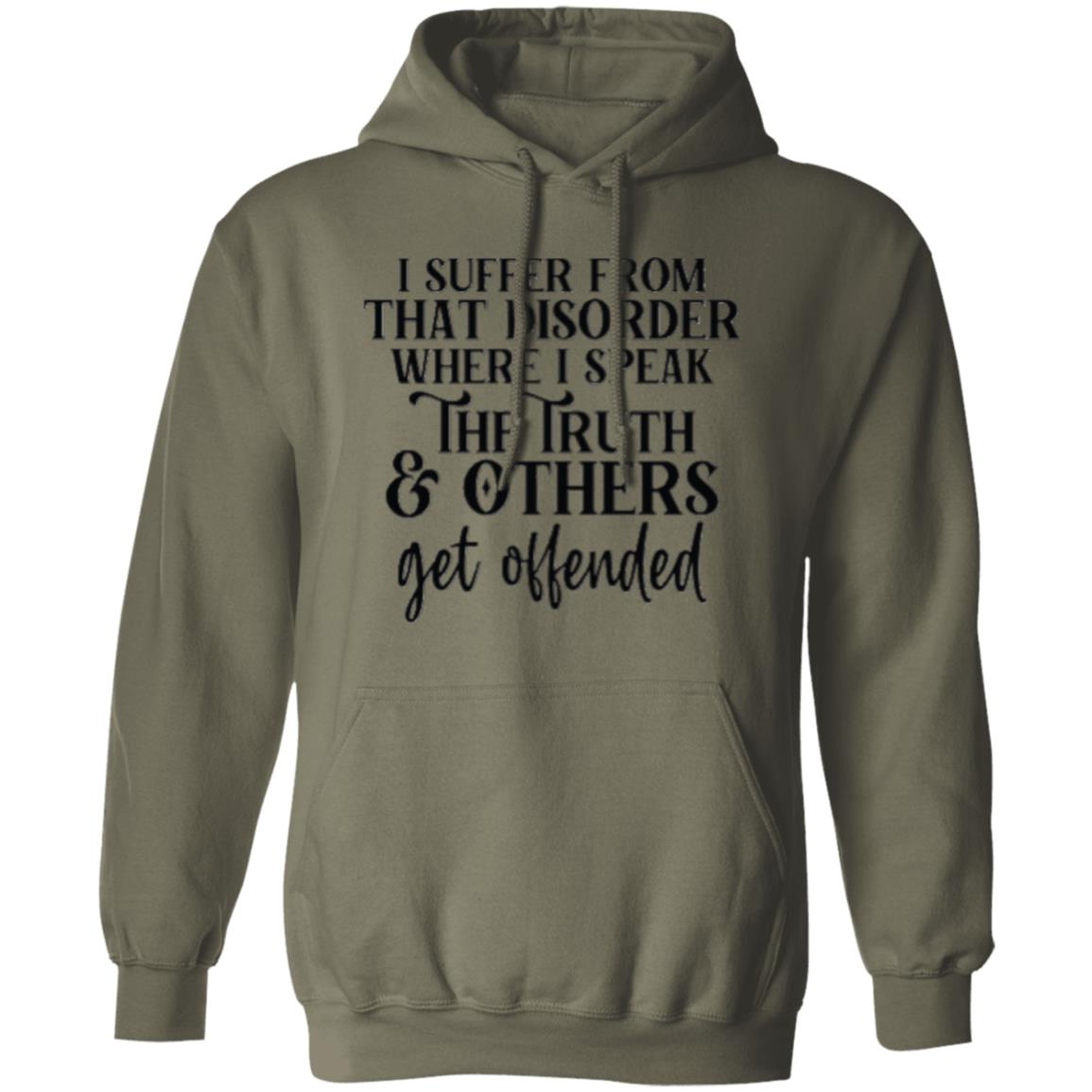 I SUFFER FROM THAT DISORDER I SPEAK TRUTH G185 Gildan Pullover Hoodie