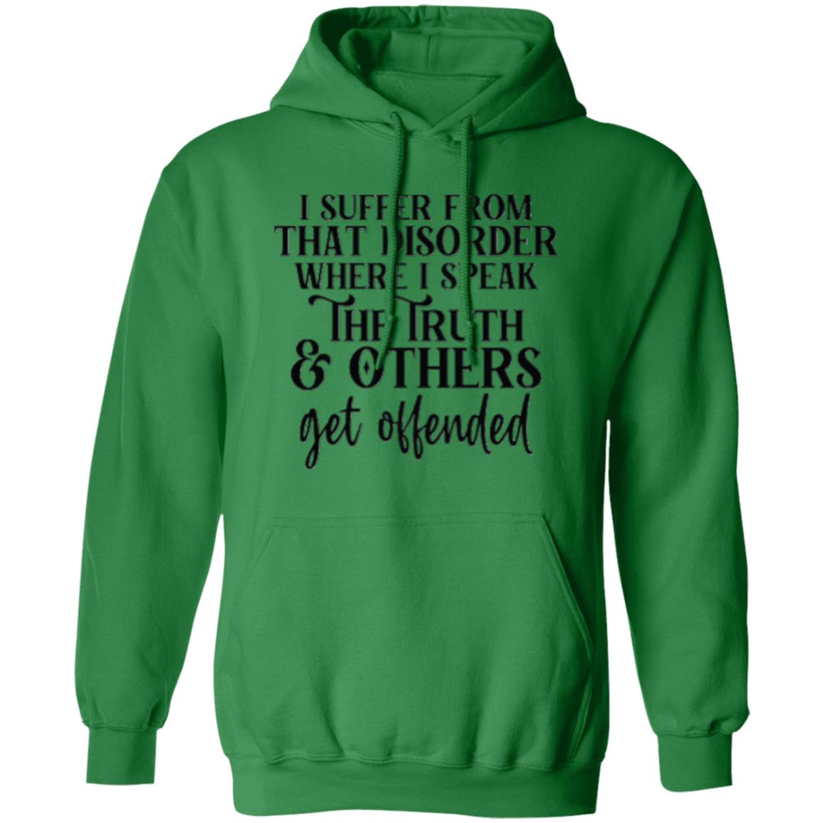 I SUFFER FROM THAT DISORDER I SPEAK TRUTH G185 Gildan Pullover Hoodie