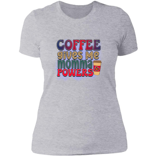 coffee gives me momma powers NL3900 Ladies' Boyfriend T-Shirt