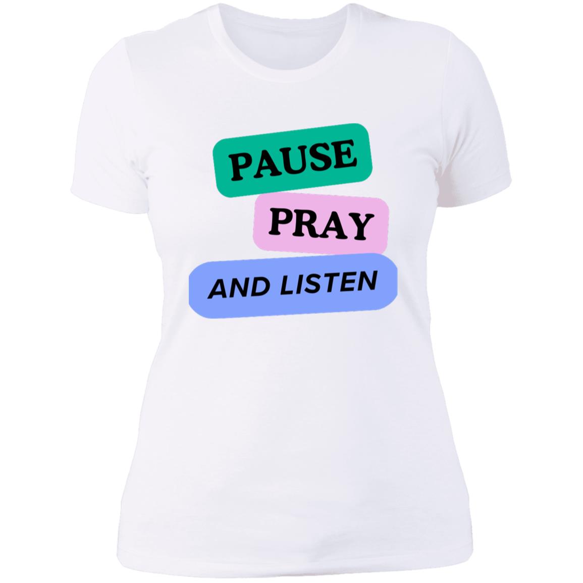 PAUSE PRAY AND LISTEN NL3900 Women/ Ladies'T-Shirt