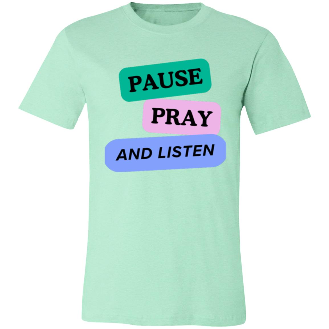 PAUSE PRAY AND LISTEN 3001C Unisex Jersey Short-Sleeve T-Shirt